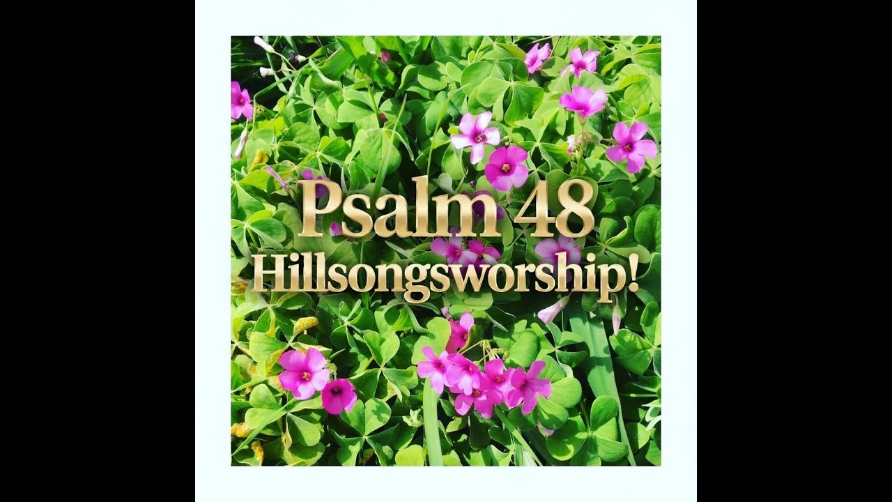 [Psalm 48] Worship Together with Hillsongsworship Song!