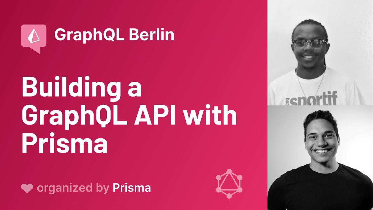 GraphQL Nairobi Meetup #1 - Joey Ng'ethe, Mahmoud Abdelwahab - Building a GraphQL API with Prisma