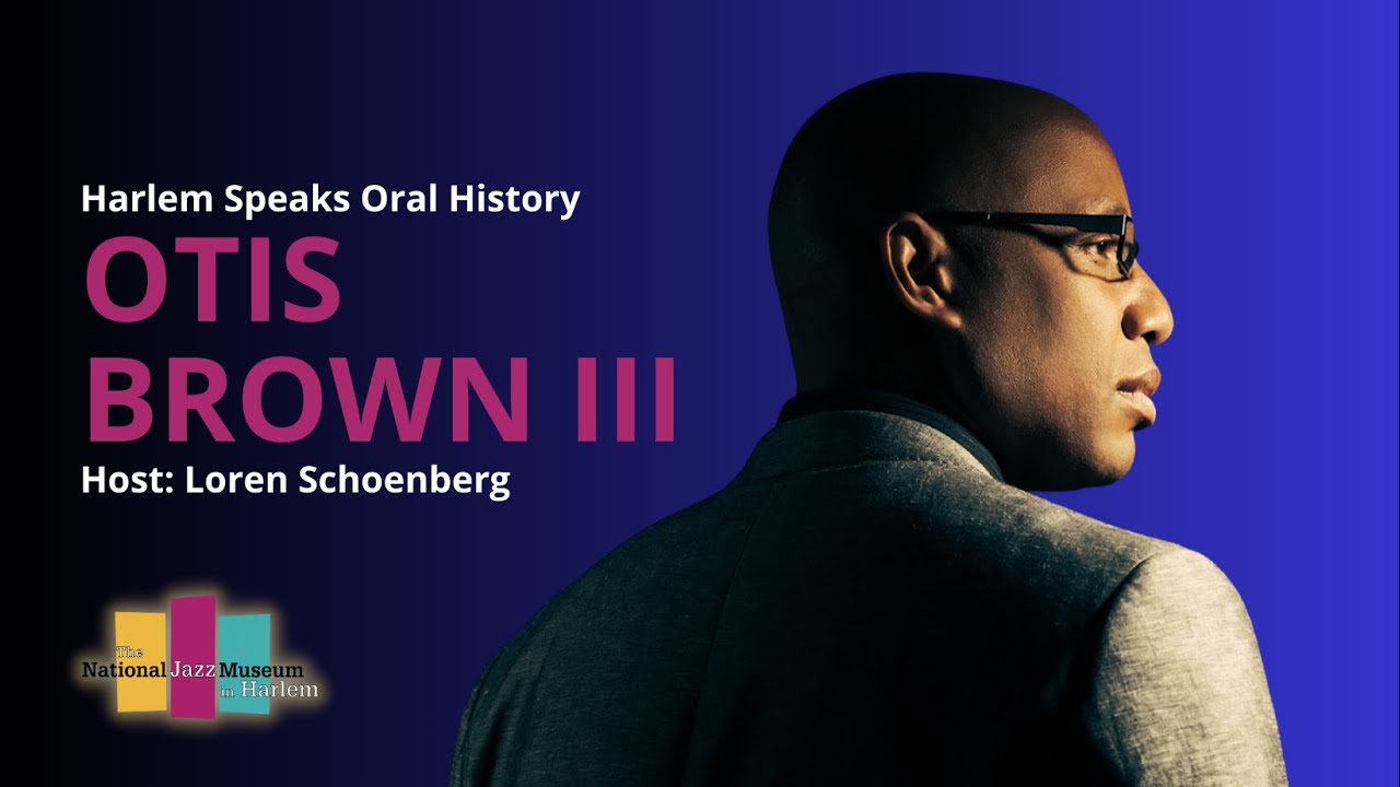 17. Harlem Speaks Oral History: Otis Brown III