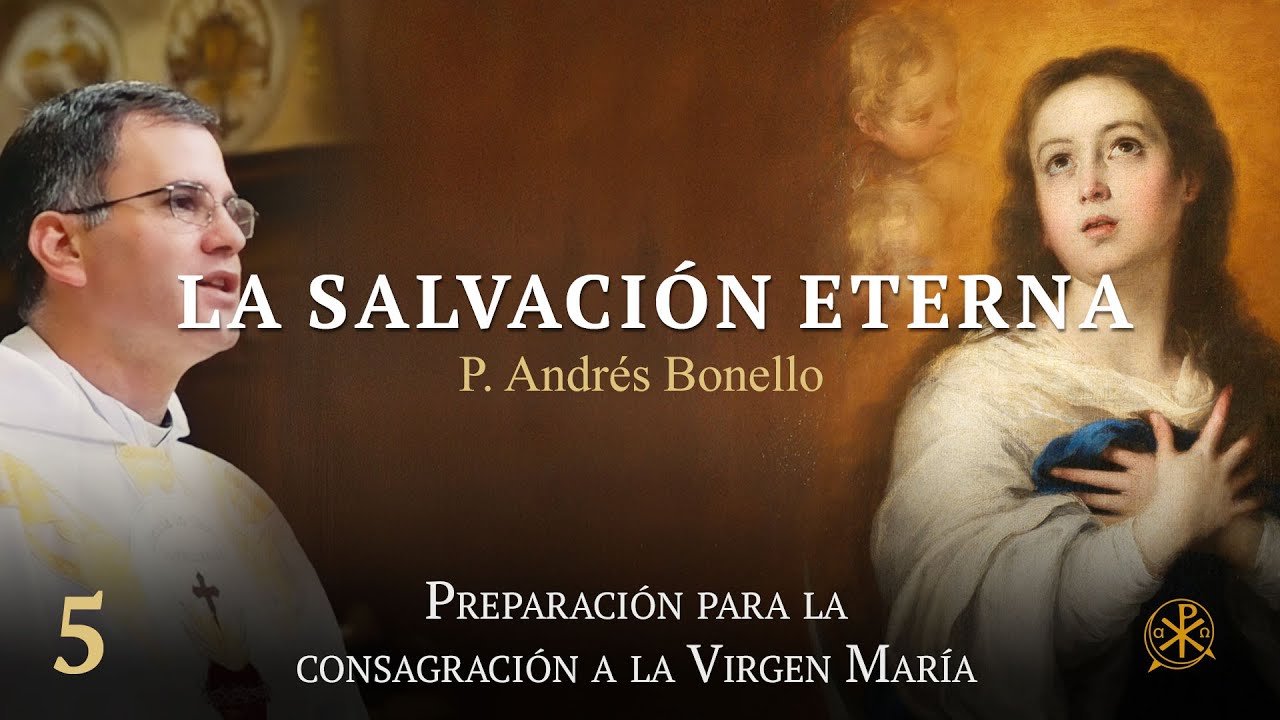 Consagración a la Virgen María - Episodio 5 | La Salvación Eterna