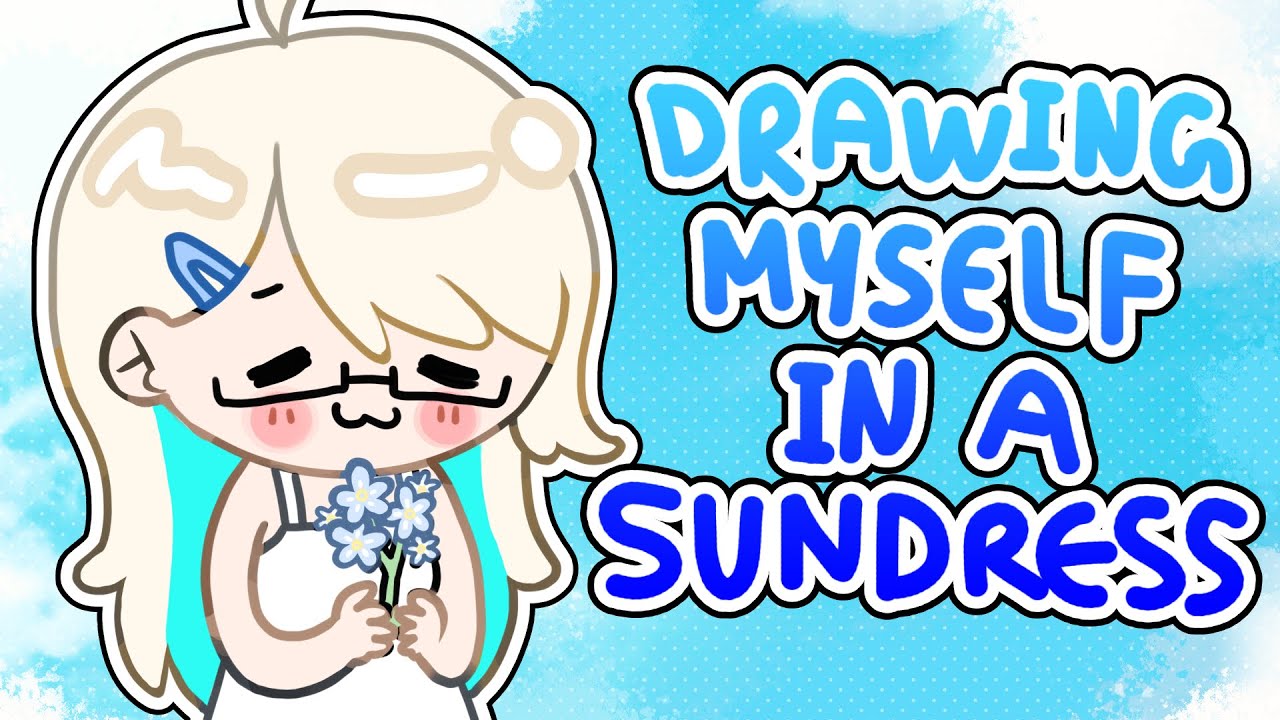 ❀✿ Drawing Myself in a Sundress! ❀✿