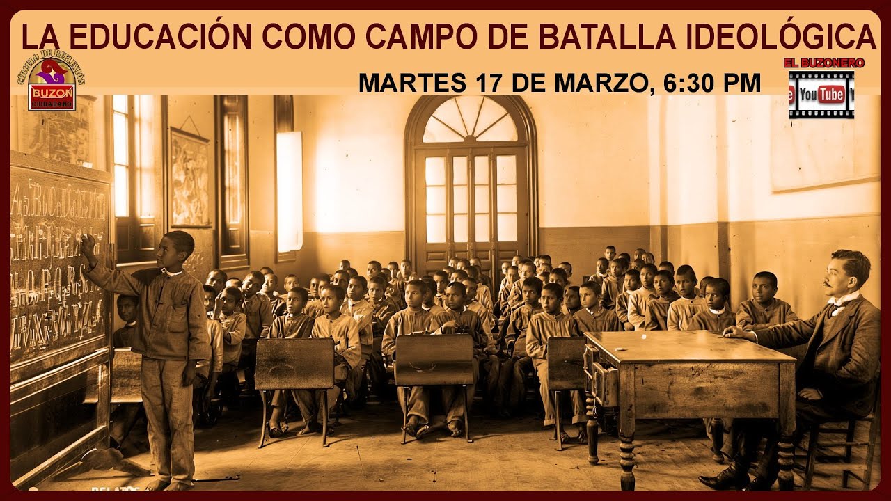 LA EDUCACIÓN COMO CAMPO DE BATALLA IDEOLÓGICA
