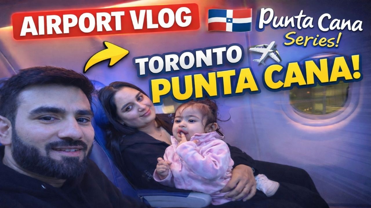 Part-1 | Toronto to Punta Cana ✈️ | Airport Vlog ft. Cute Chaos with My Daughter 😅