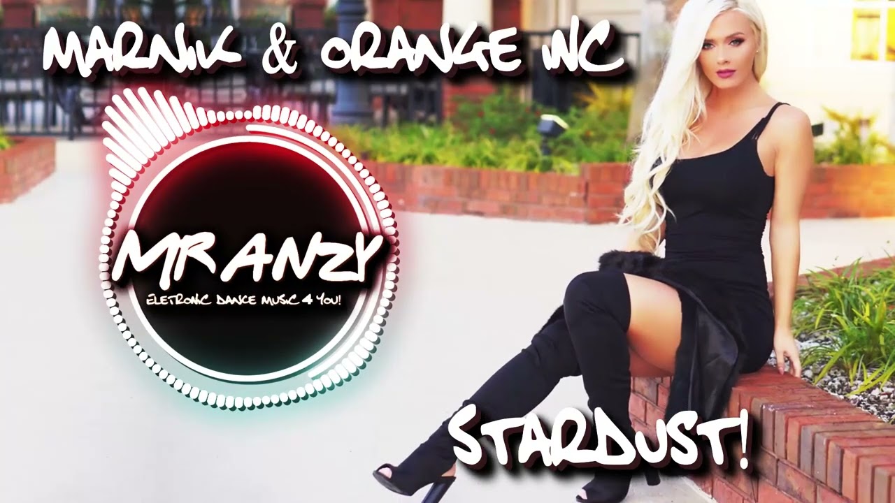 Marnik & Orange INC - Stardust (Best Electro House) Mr Anzy