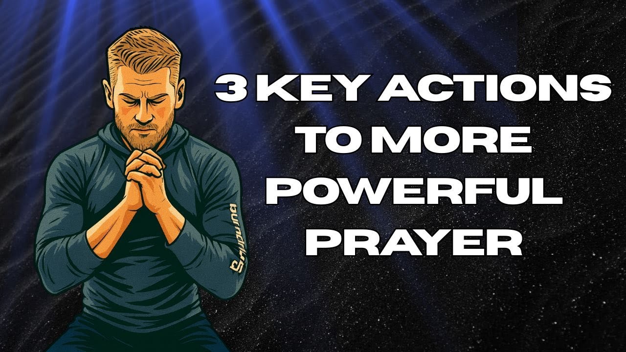 Pray With Power: 3 Actions That Change Everything