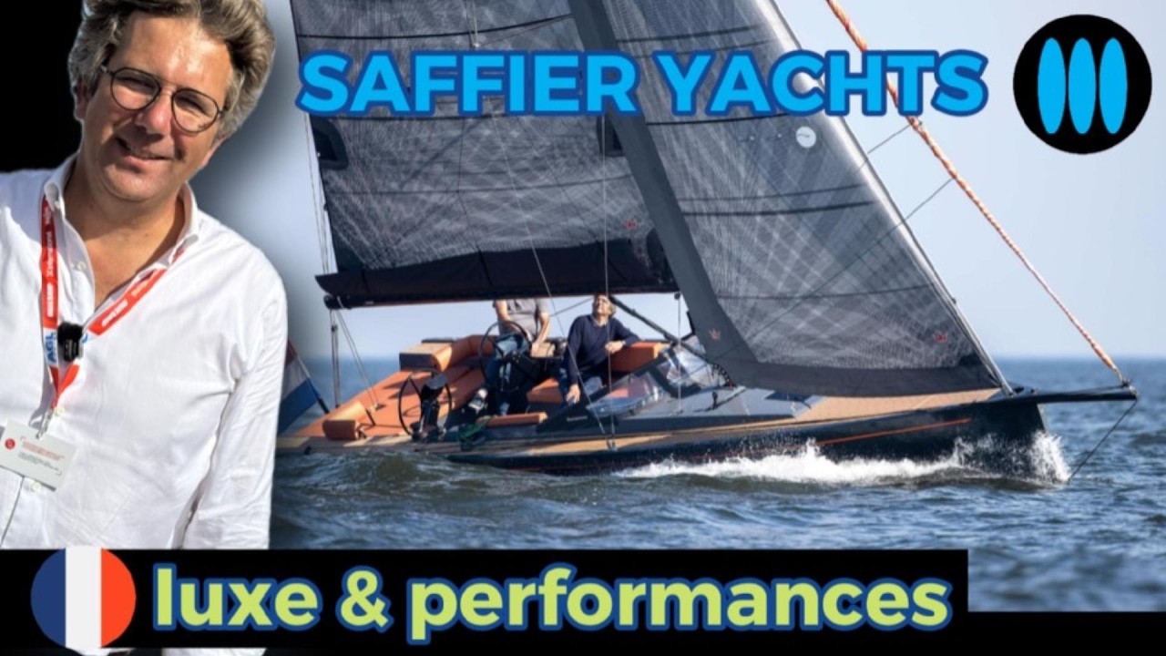 SAFFIER YACHTS, découverte de voiliers exceptionnels, entre luxe et performances