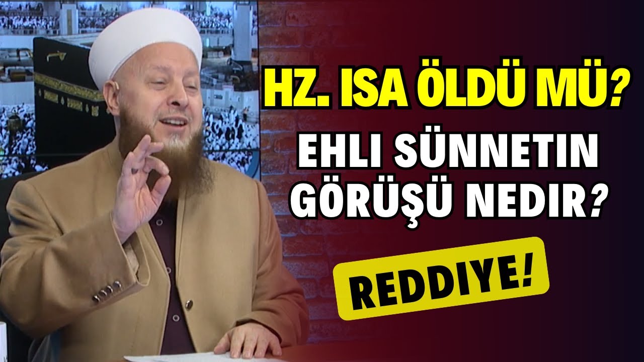 İSA Aleyhisselam ÖLDÜ MÜ? | Ehli Sünnet Alimlerinin Bu Konudaki Görüşü Nedir?