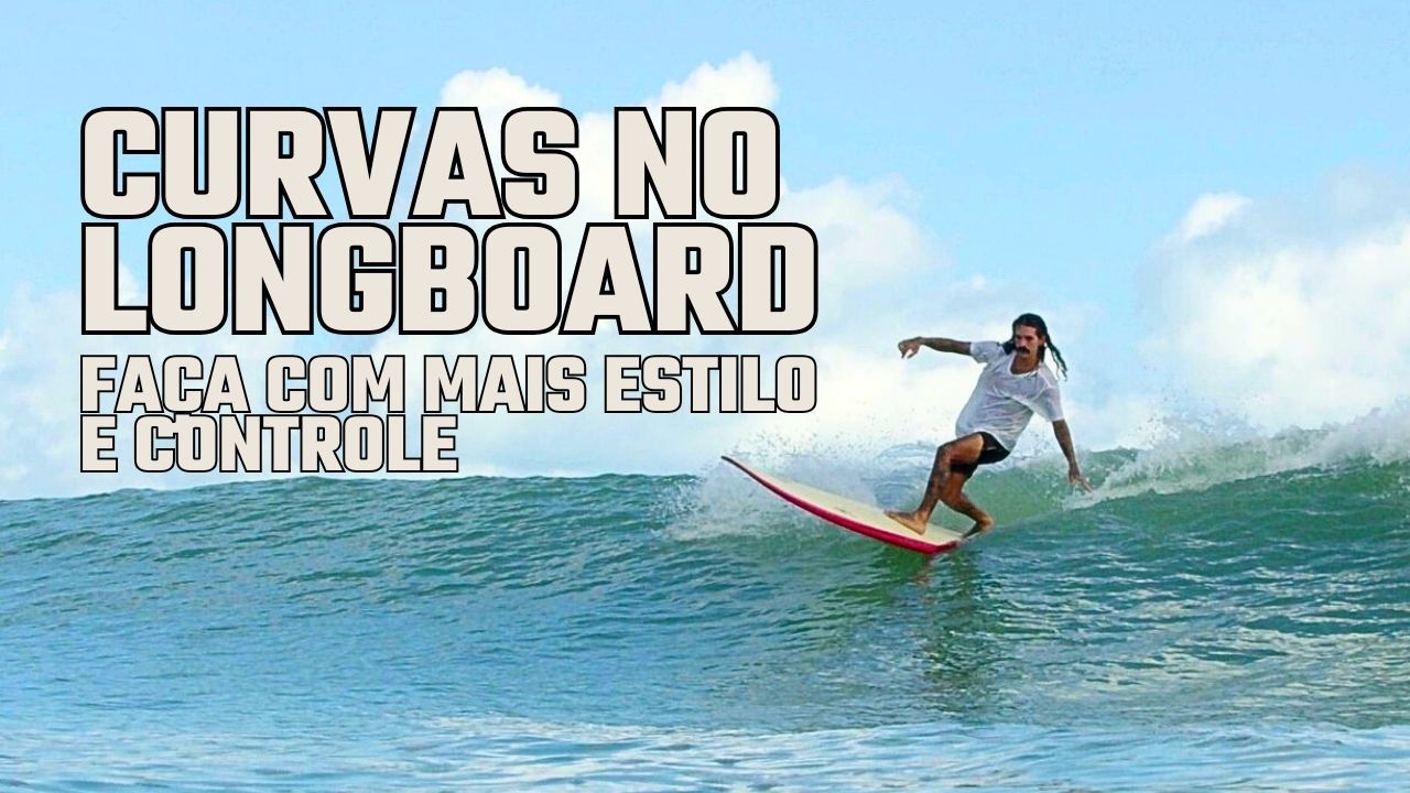 EP 2 - CURVAS NO LONGBOARD: COMO FAZER COM ESTILO E CONTROLE