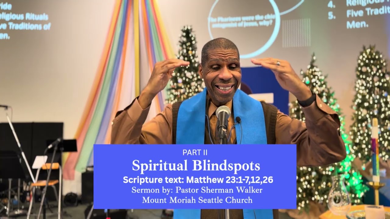 Spiritual Blind Spots Part ll By: Pastor Sherman Walker 