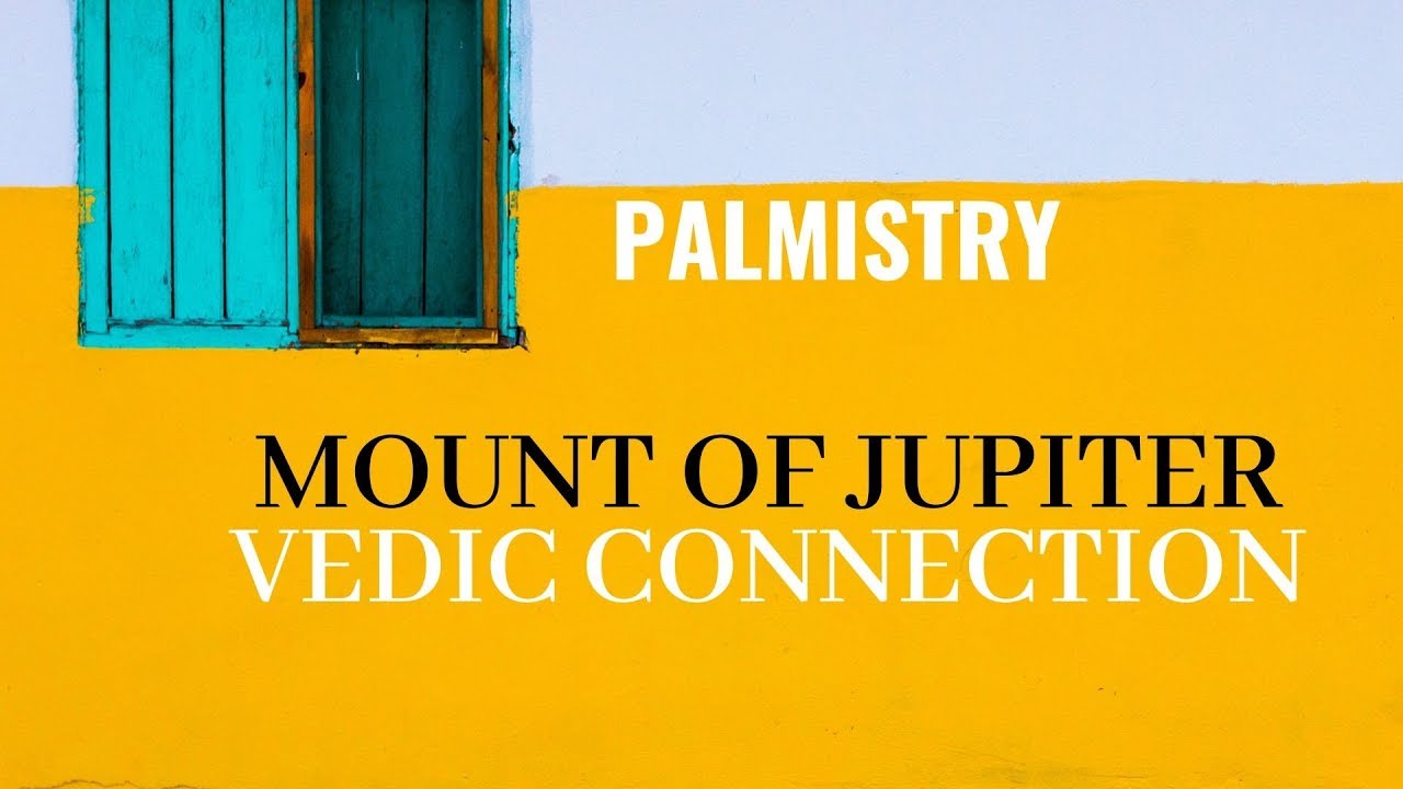 MOUNT OF JUPITER - VEDIC CONNECTION