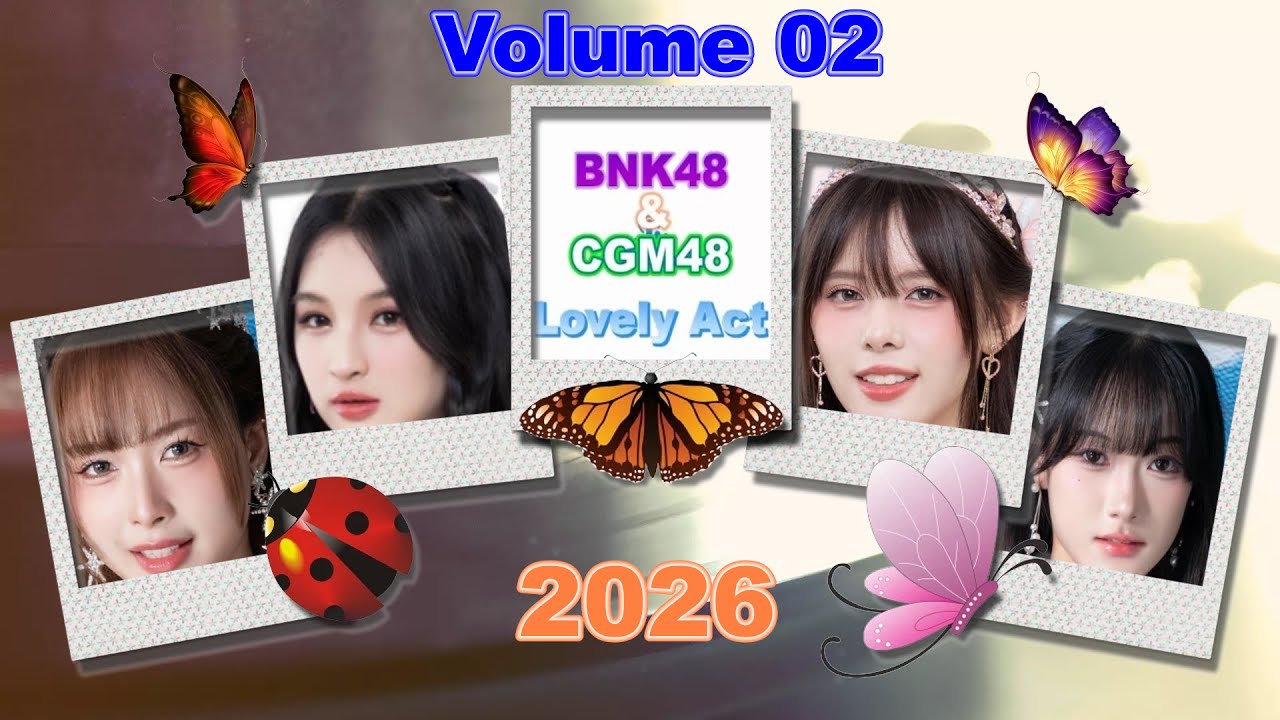 BNK48 & CGM48 Lovely Act Short VDO 2026 : Vol_02.