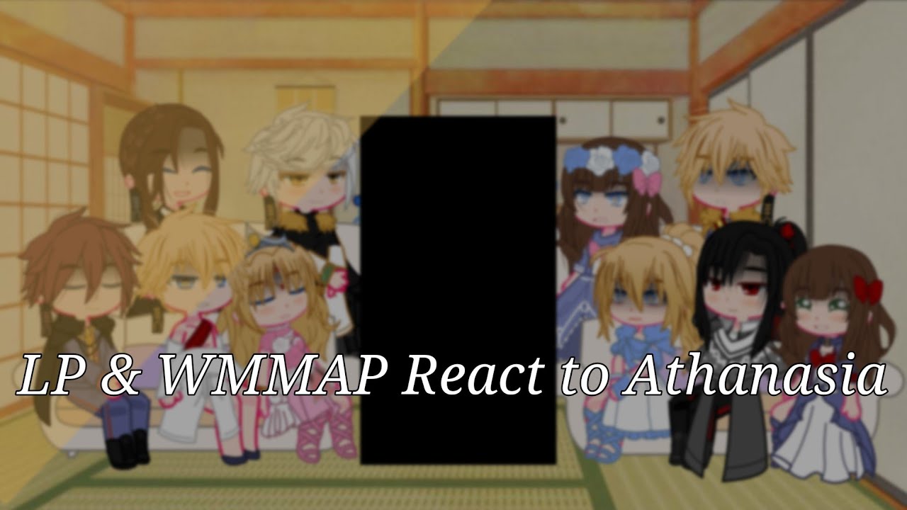 •| LP & WMMAP React to Athanasia |•|  Gacha Club |•| (1/2) |•|