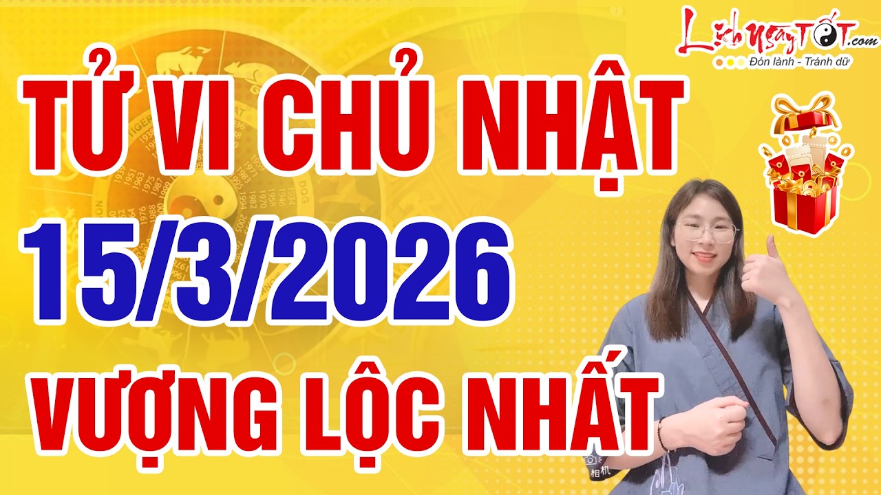 Tử Vi Hàng Ngày 15/3/2026 Chủ Nhật Có 3 Con Giáp Vượng Lộc Nhất Ngày Nghỉ Cũng Thu Tiền Đầy Túi