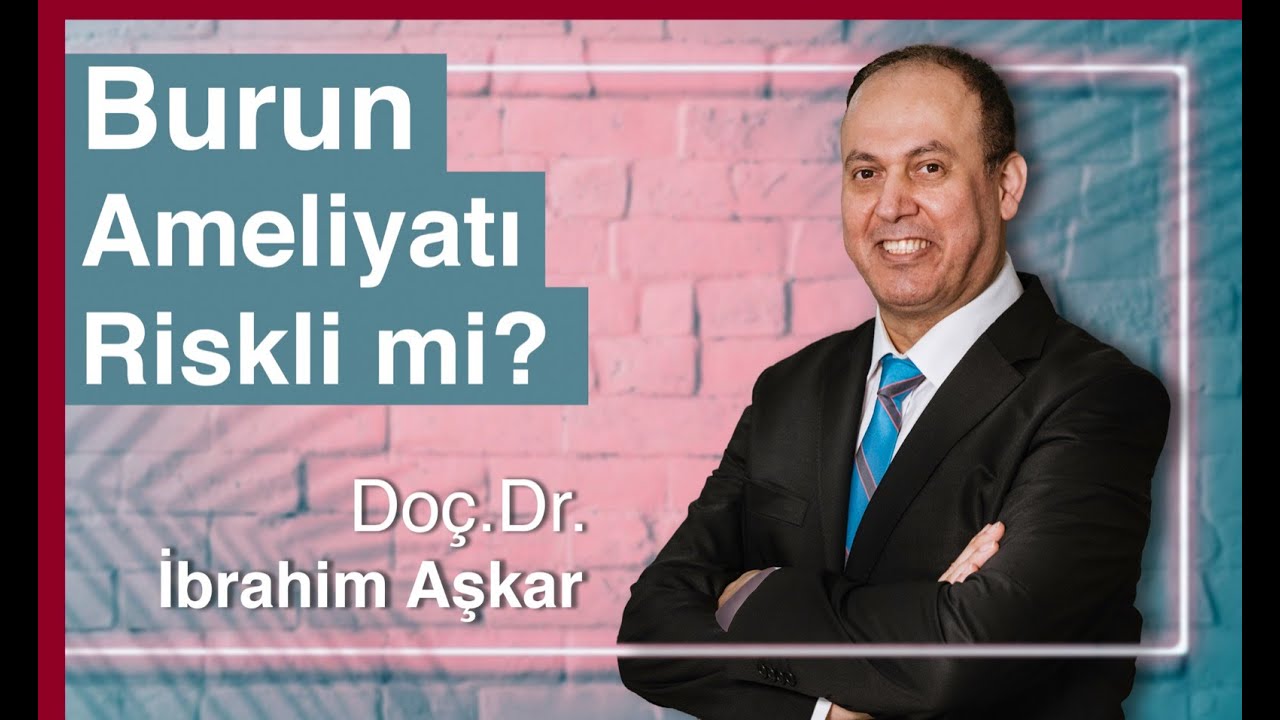 Burun Ameliyatı Riskli midir? / Doç. Dr. Ibrahim Aşkar