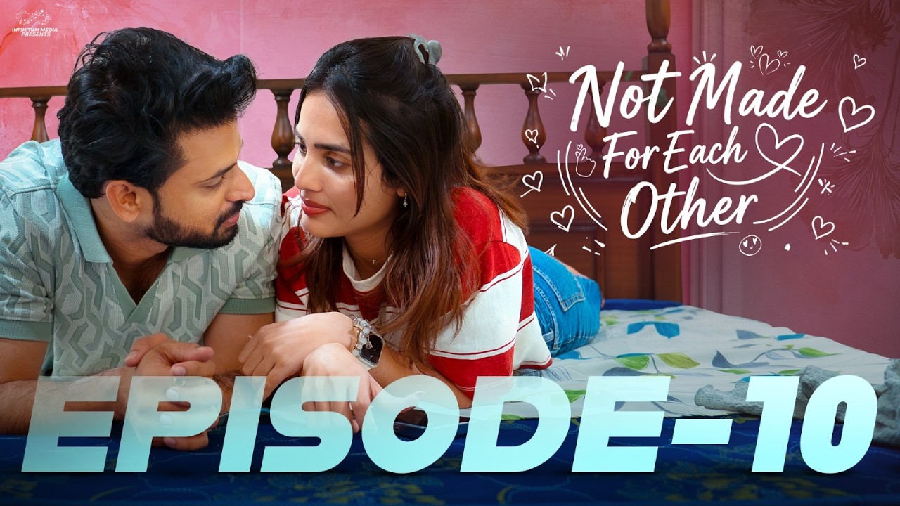 Not Made For Each Other || Episode - 10 || Swetha Ghattamaneni || Vivan Suryaa || Infinitum Media