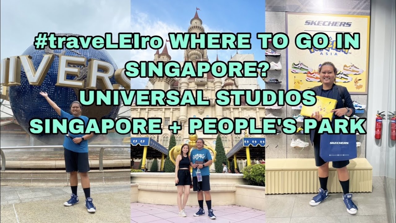 #traveLEIro WHERE TO GO IN SINGAPORE? UNIVERSAL STUDIOS SINGAPORE + PEOPLE'S PARK | LEI DIAMANTE