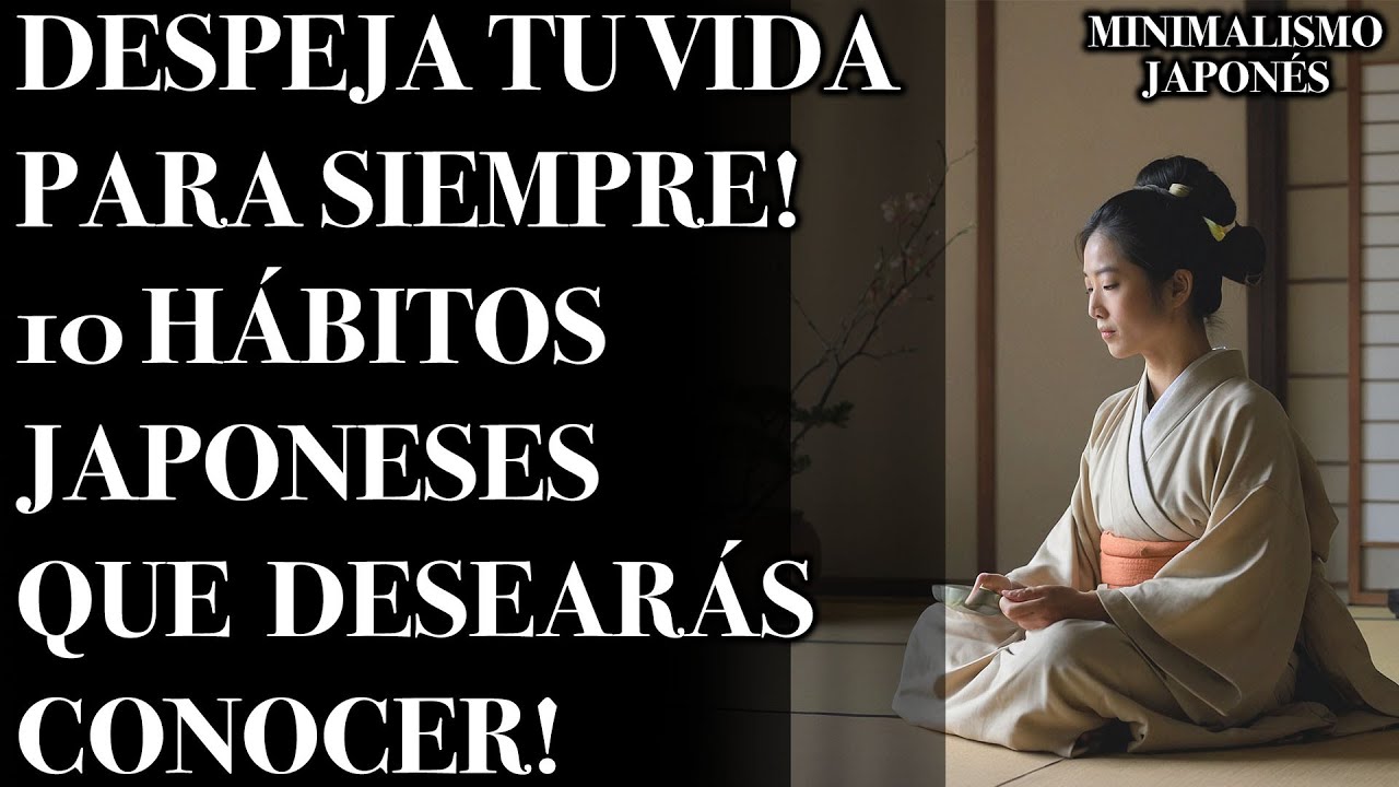 Despeja Tu Vida Para Siempre! 10 Hábitos Japoneses Que  Desearás Conocer!