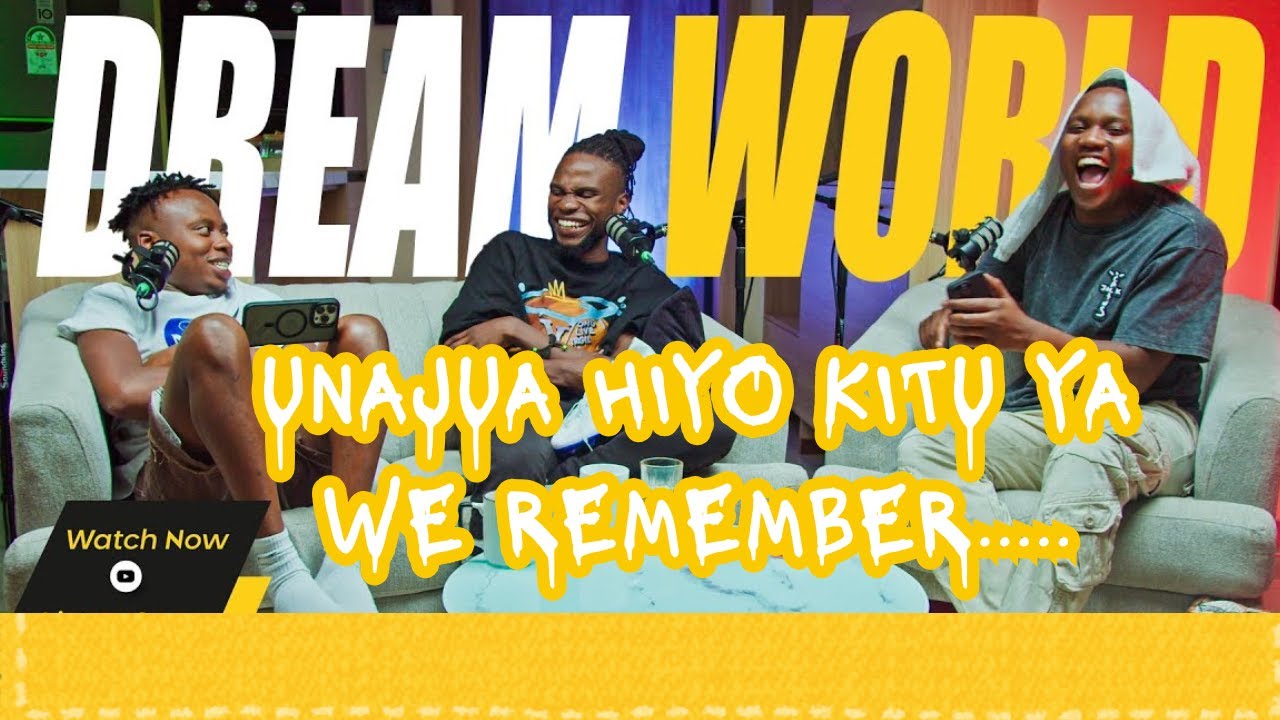 DreaM WoRLd Unajua hiyo kitu ya we Remeber