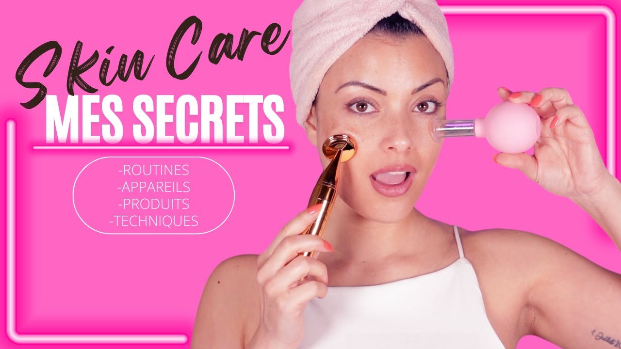 SKINCARE mes secrets, ma routine, mes produits...je vous dis tout et on papote