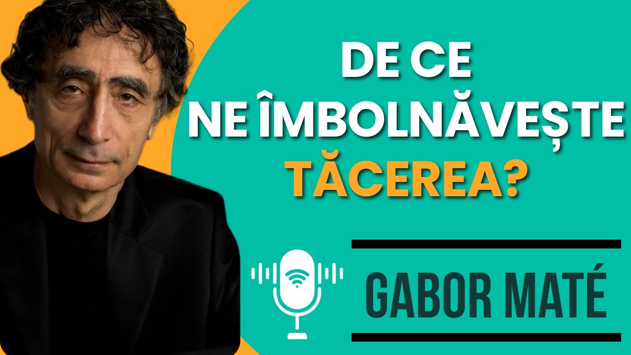 🔴 De ce ne îmbolnăvește tăcerea? | Gabor Maté despre traumă, emoții și vindecare profundă | AUDIO