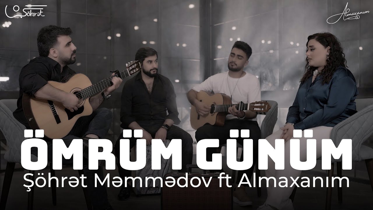 Ş&ouml;hrət Məmmədov ft Almaxanım - &Ouml;mr&uuml;m G&uuml;n&uuml;m (Akustik)