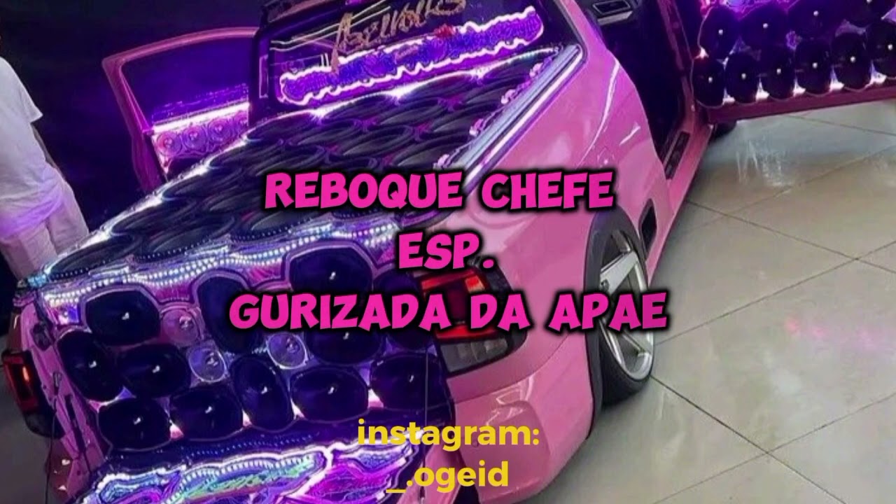 REBOQUE CHEFE ESPECIAL GURIZADA DA APAE. (AH BABAE AE)