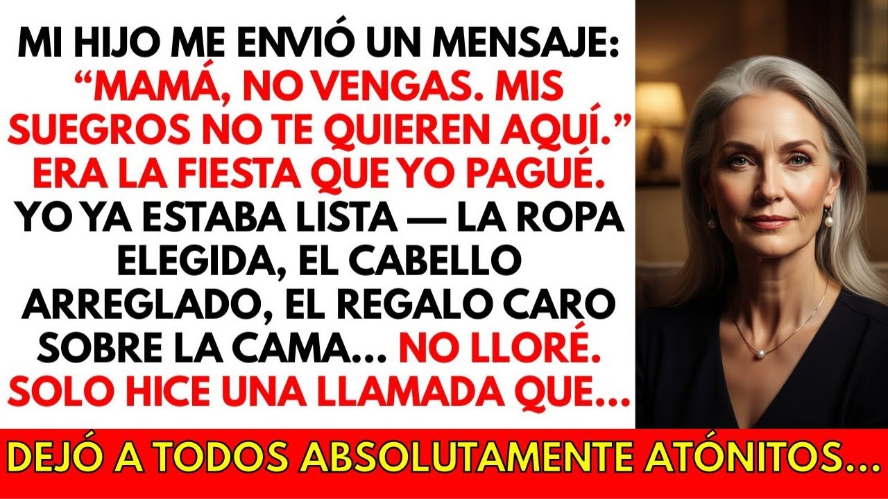 Mi hijo me envió un mensaje: “Mamá, no vengas mis suegros no te quieren aquí” Entonces decidí llamar