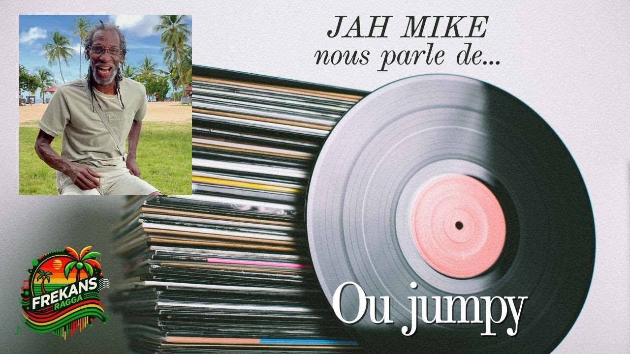 FREKANSRAGGA • JAH MIKE parle de « Ou Jumpy »