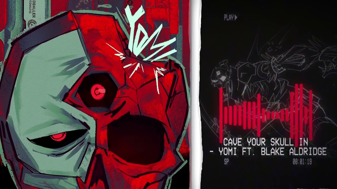 CAVE YOUR SKULL IN - YOMI FT. BLAKE ALDRIDGE
