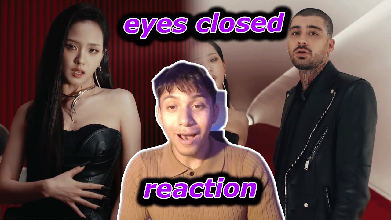 JISOO X ZAYN - EYES CLOSED (OFFICIAL MV) REACTION