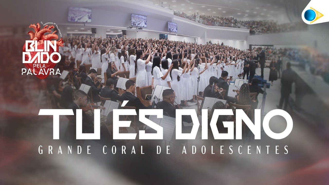 Tu És Digno - Grande Coral de Adolescentes |  24º Congresso de Adolescentes da IEADPE | 2026