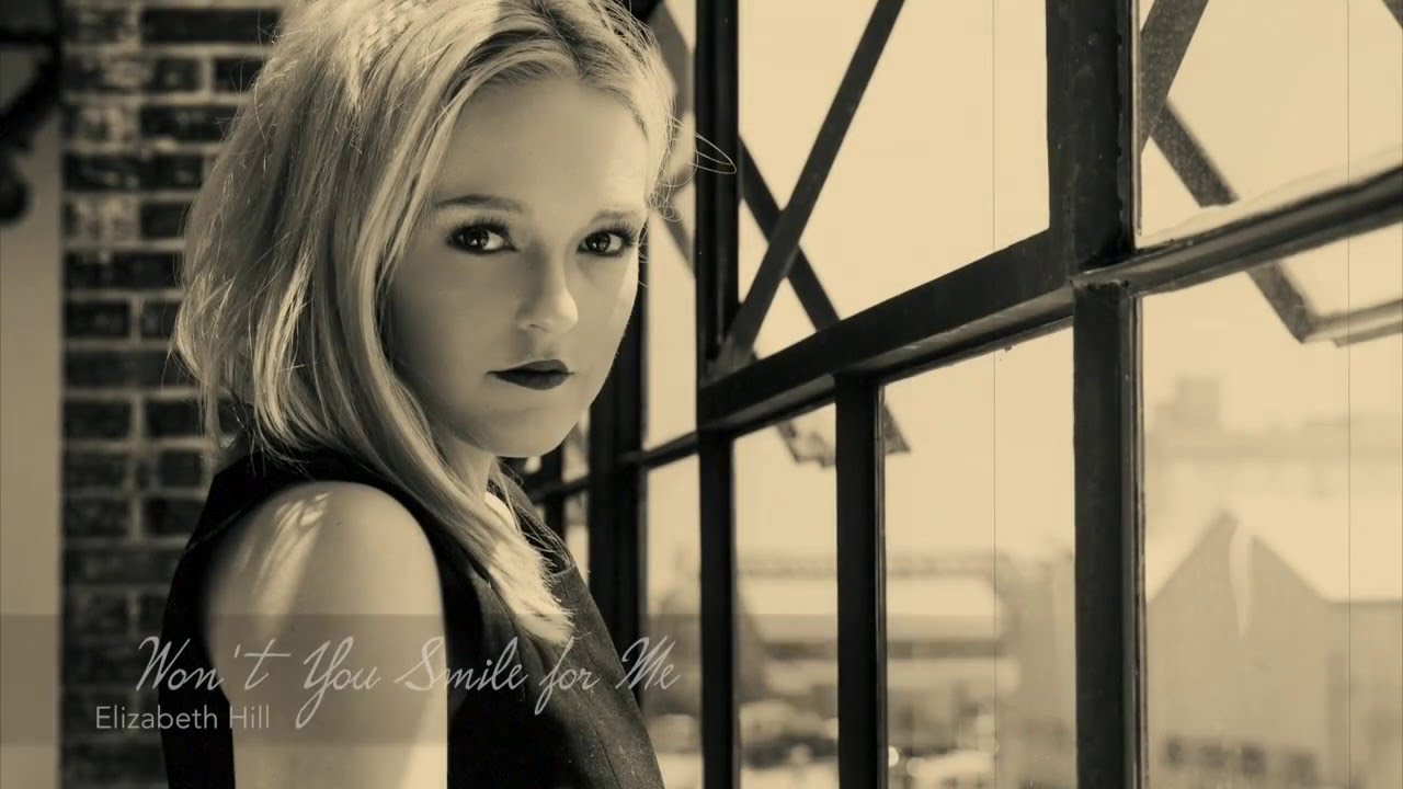 Won't You Smile for Me (Official Video) -  Elizabeth HIll