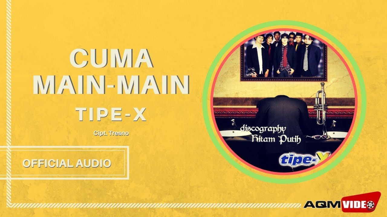 Tipe X - Cuma Main Main | Official Audio