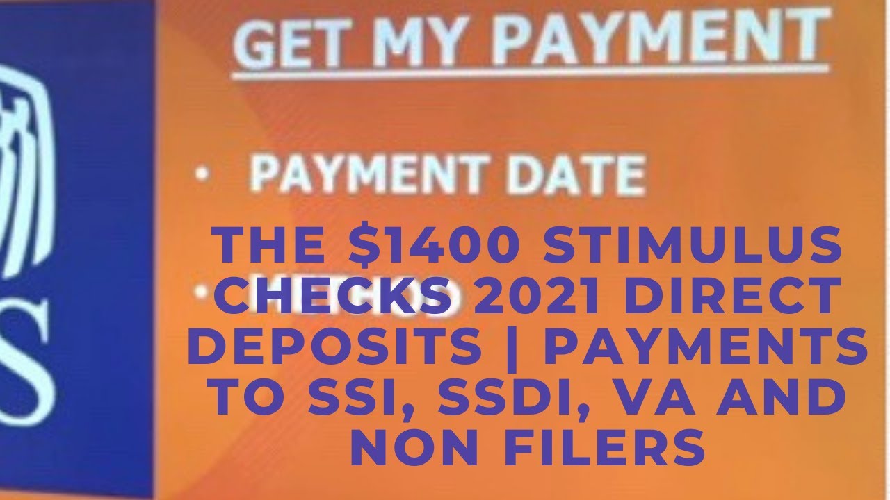 The $1400 Stimulus Checks 2021 Direct Deposits | Payments To SSI, SSDI, VA and Non Filers?