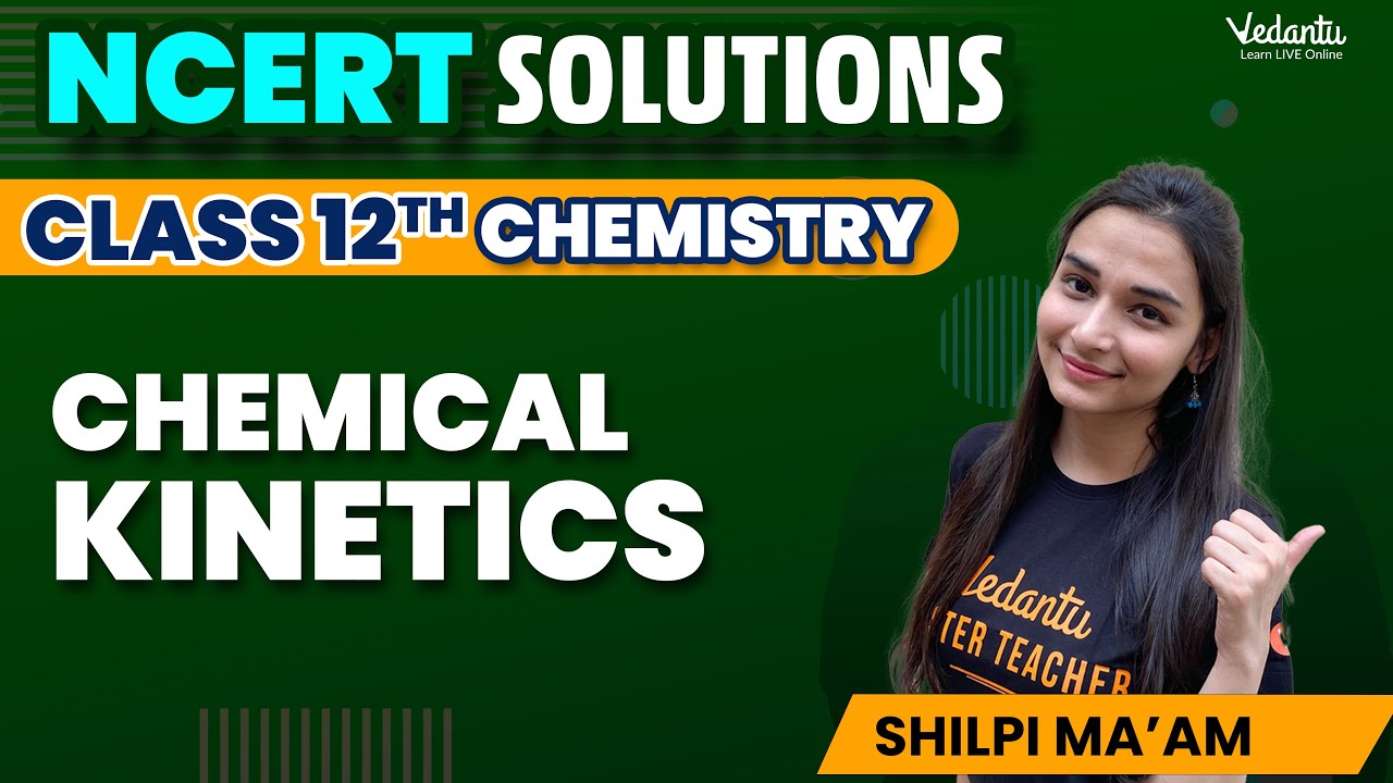 Chemical Kinetics Class 12 Chemistry | NCERT Solutions (Q1 - 30) Chapter 3 | CBSE 2024 | Shilpi Mam