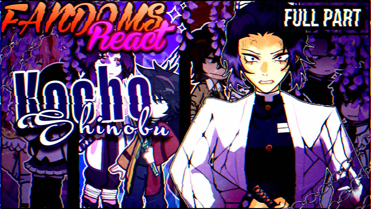 FANDOMS React to SHINOBU KOCHO | 2X | FULL |  Duos | ORV, BSD, PMMM, KNY