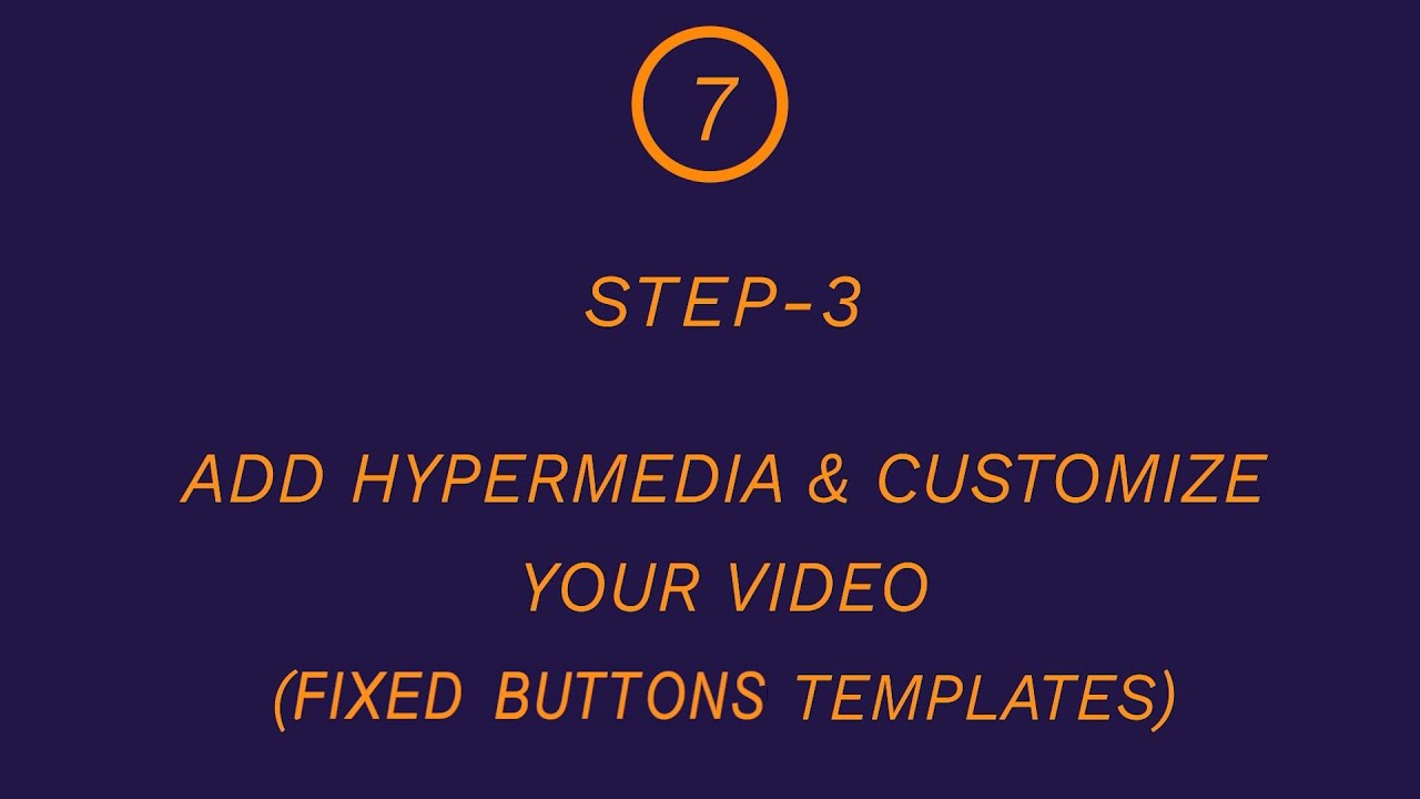 Step 3: Add Hypermedia & customize your video - Fixed Buttons Templates