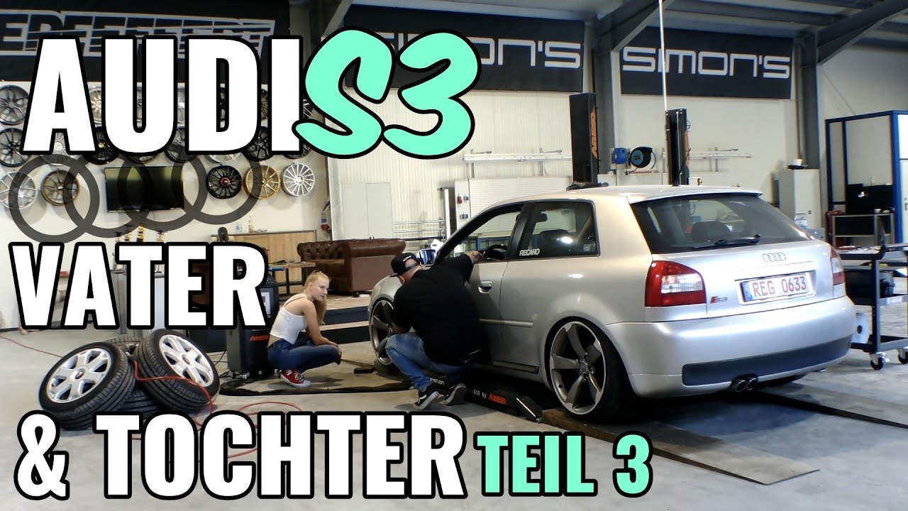 Vater & Tochter Projekt Teil 3 / Felgen für unseren Audi S3 8L