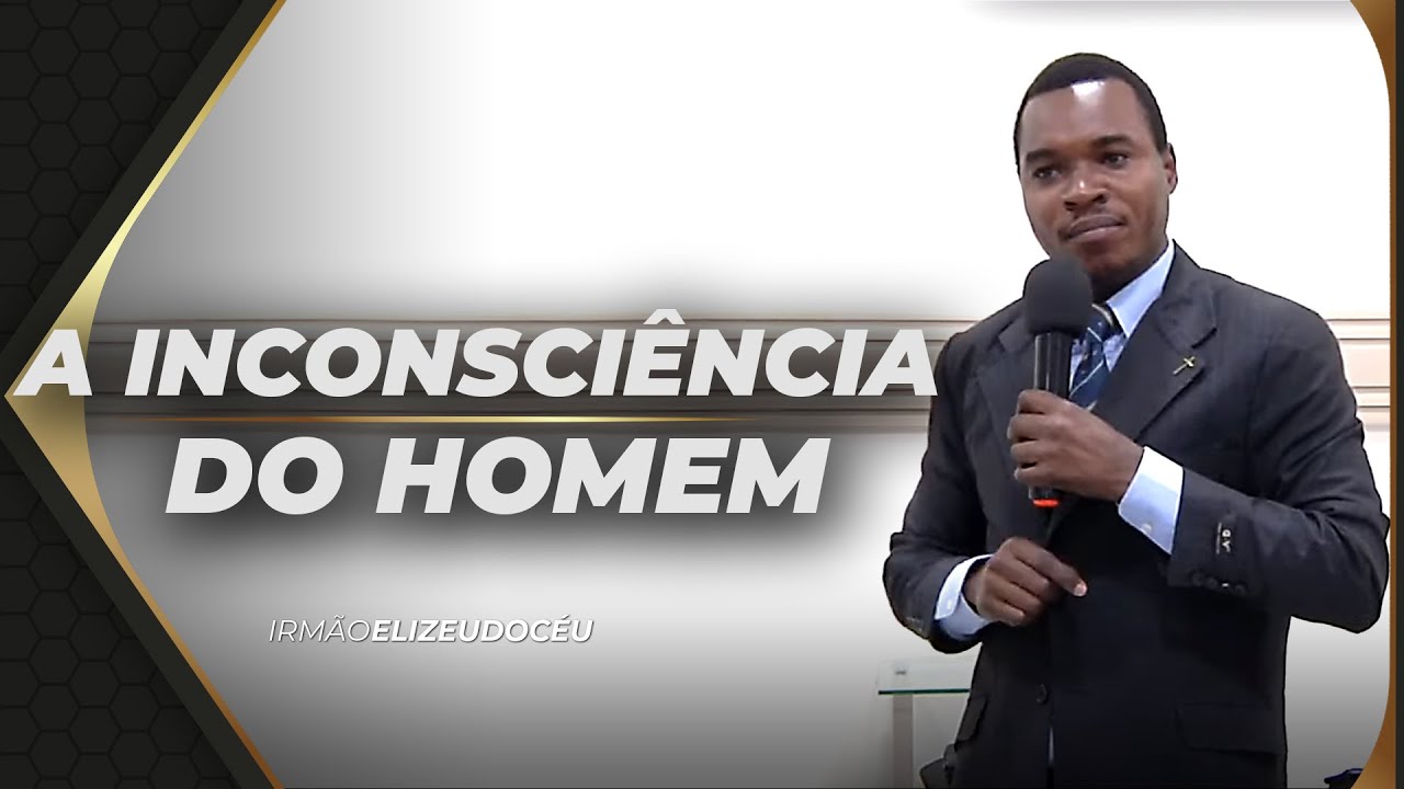 A Inconsciência do Homem - 16/11/2019 - CAMPINA GRANDE-PB - Ir. Elizeu do Céu
