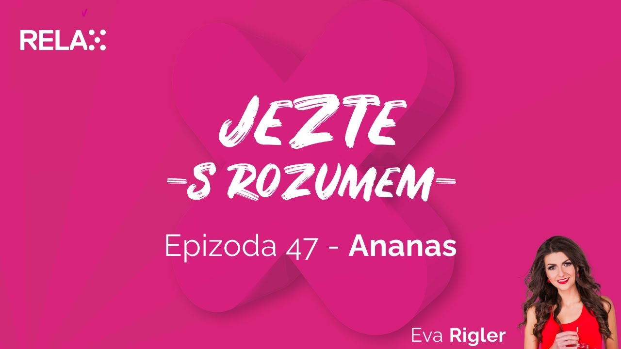 Jezte s rozumem - Díl 47. - Ananas