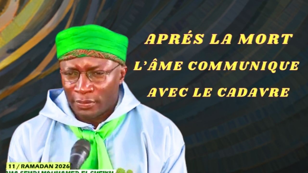 L'ÂME ET L'ORGANISME APRÉS LA MORT | SEYDI MOUHAMED EL CHEIKH