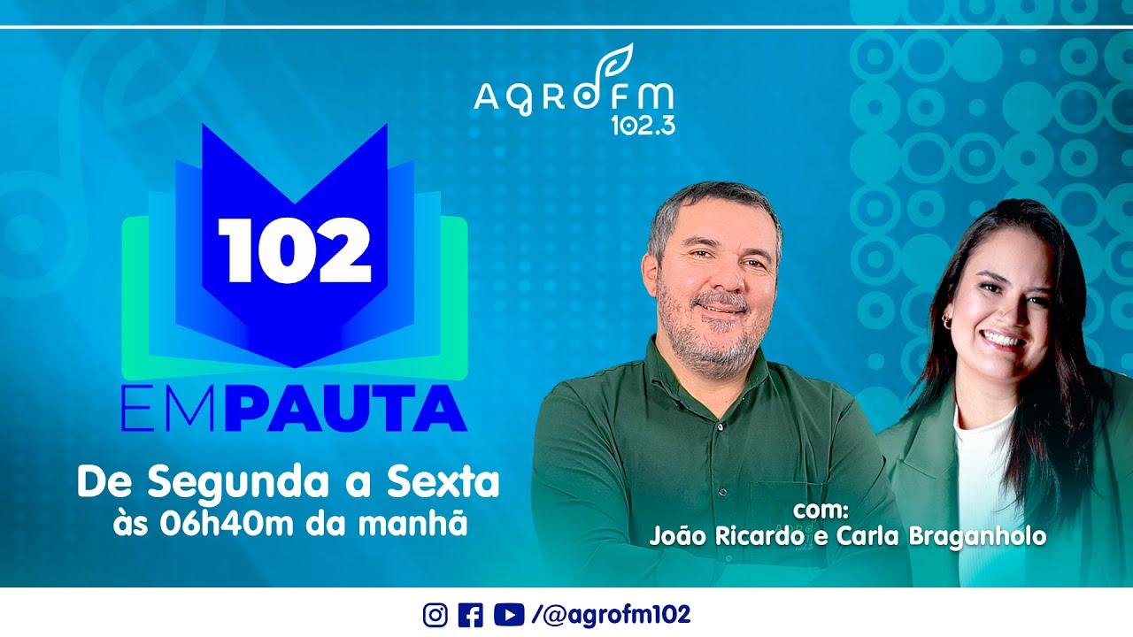 102 em Pauta - Agro FM 102 (17/11/2025)