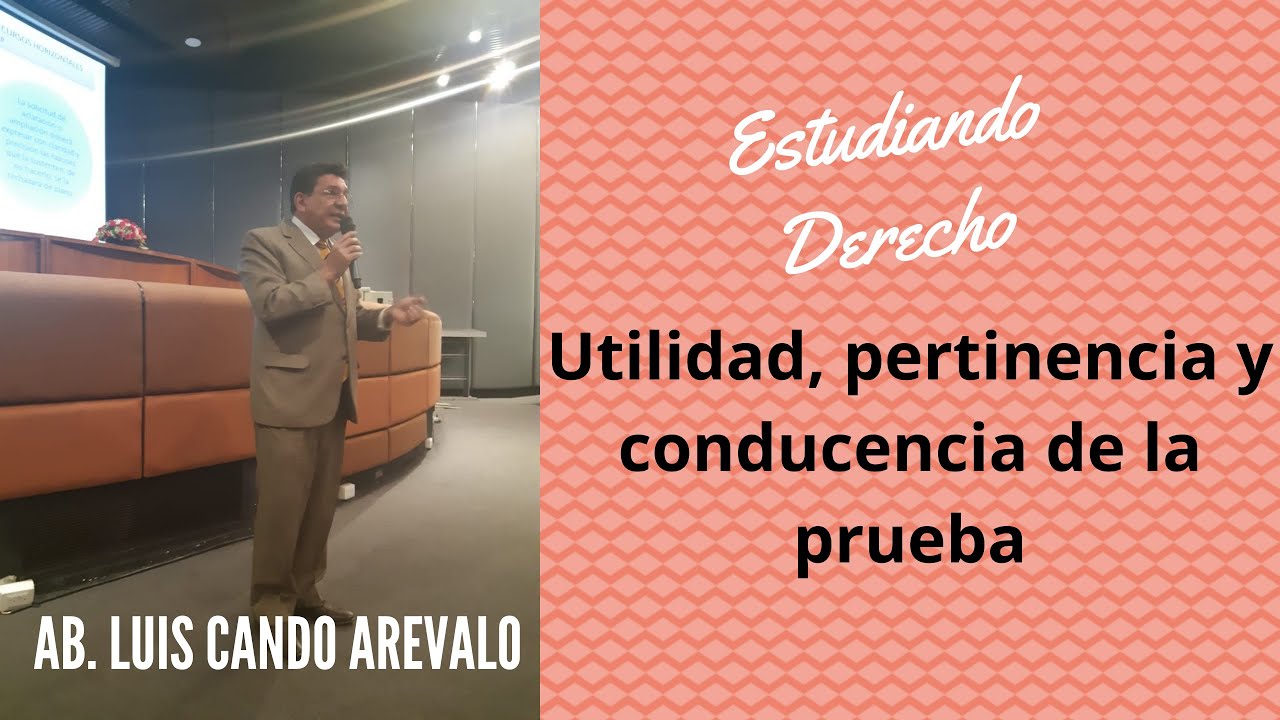 LA PRUEBA UTIL, PERTINENTE Y CONDUCENTE