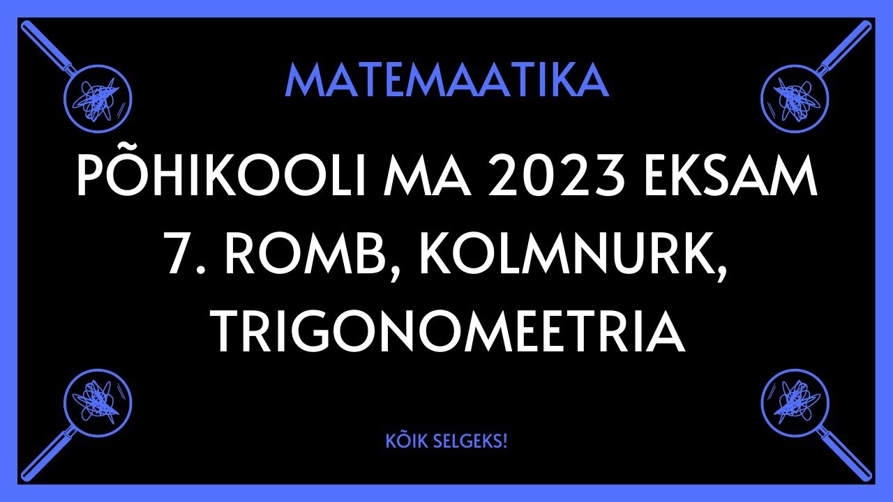 Romb, kolmnurk, trigonomeetria - PÕHIKOOLI MATEMAATIKAEKSAM - KÕIK SELGEKS!