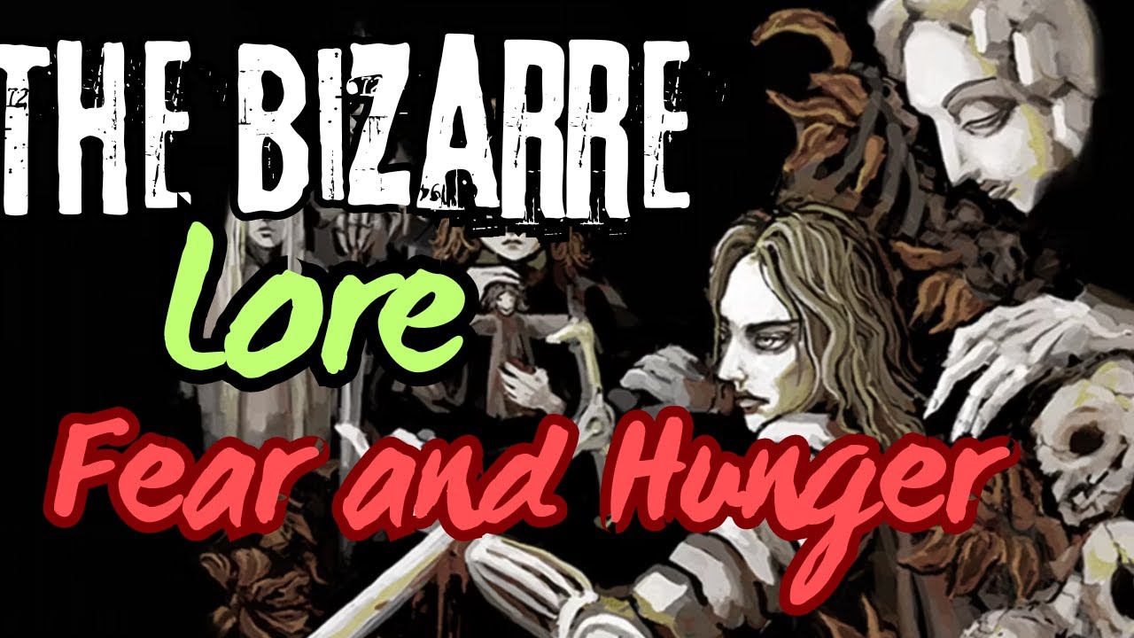 The Bizarre Lore of Fear and Hunger