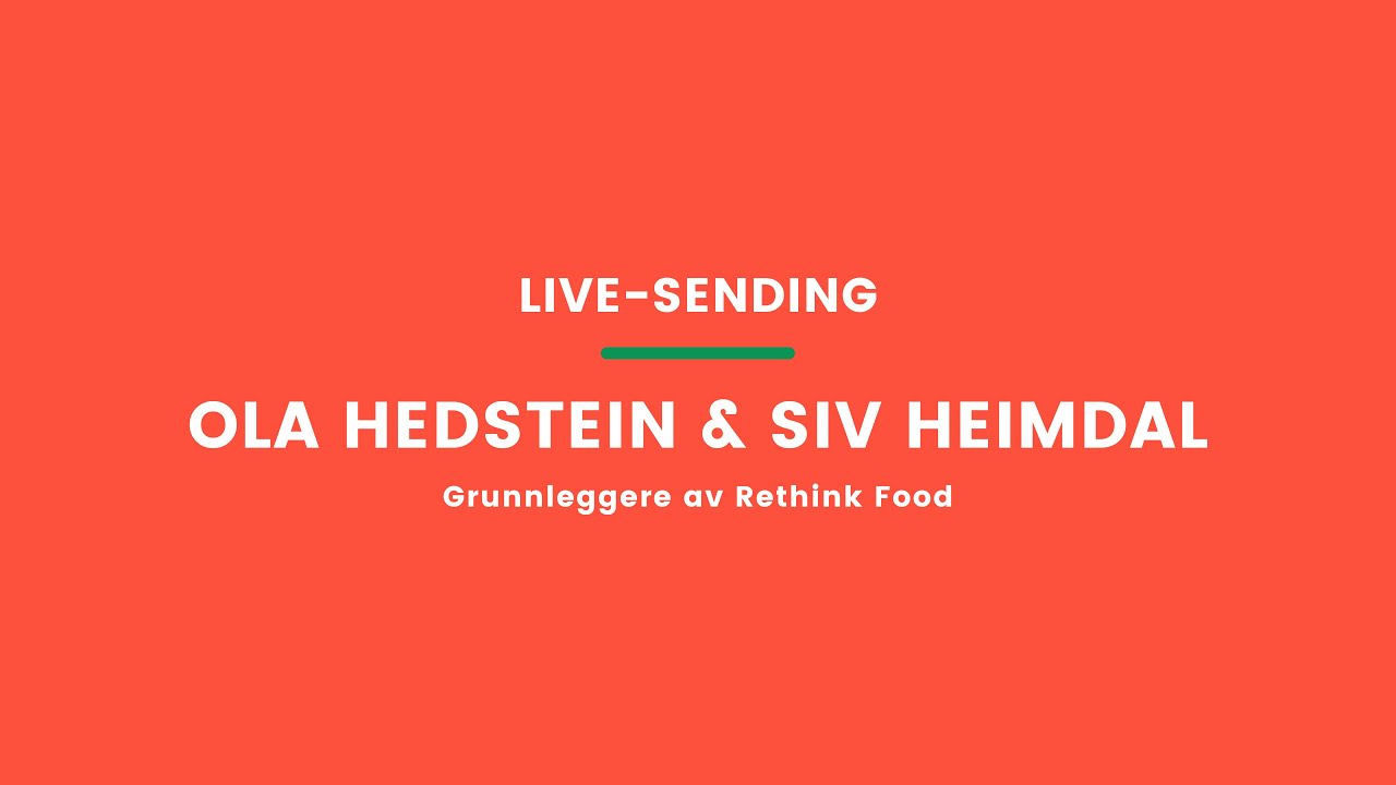 Ola Hedstein og Siv Heimdal | Grøntnæringas utfordringer | Live-sending | Rethink Food