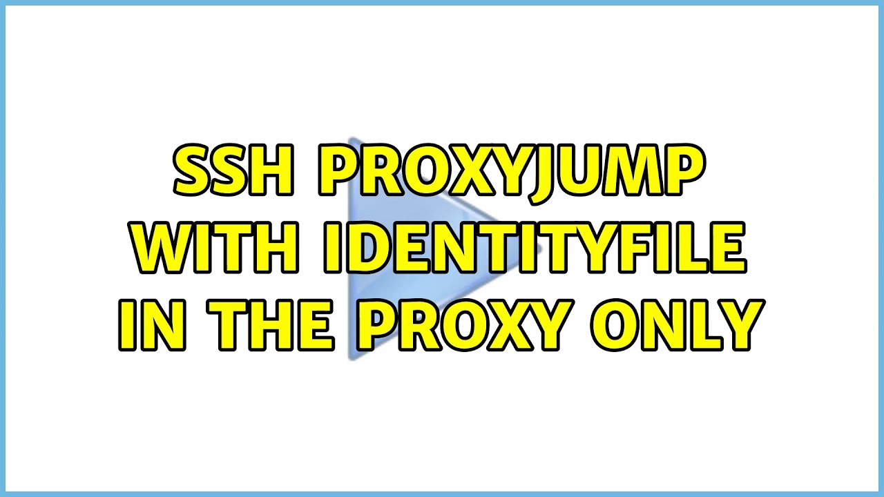 SSH proxyjump with identityfile in the proxy only