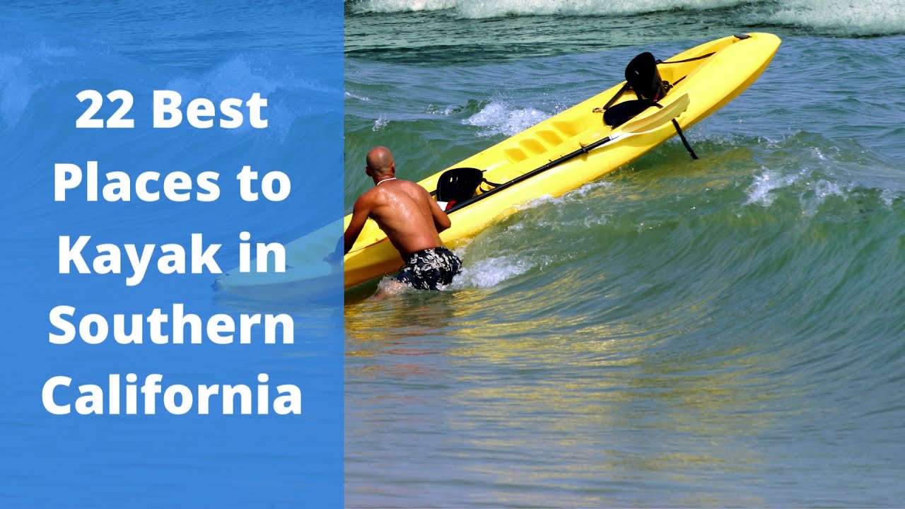 22 Best Places to Kayak in Southern California