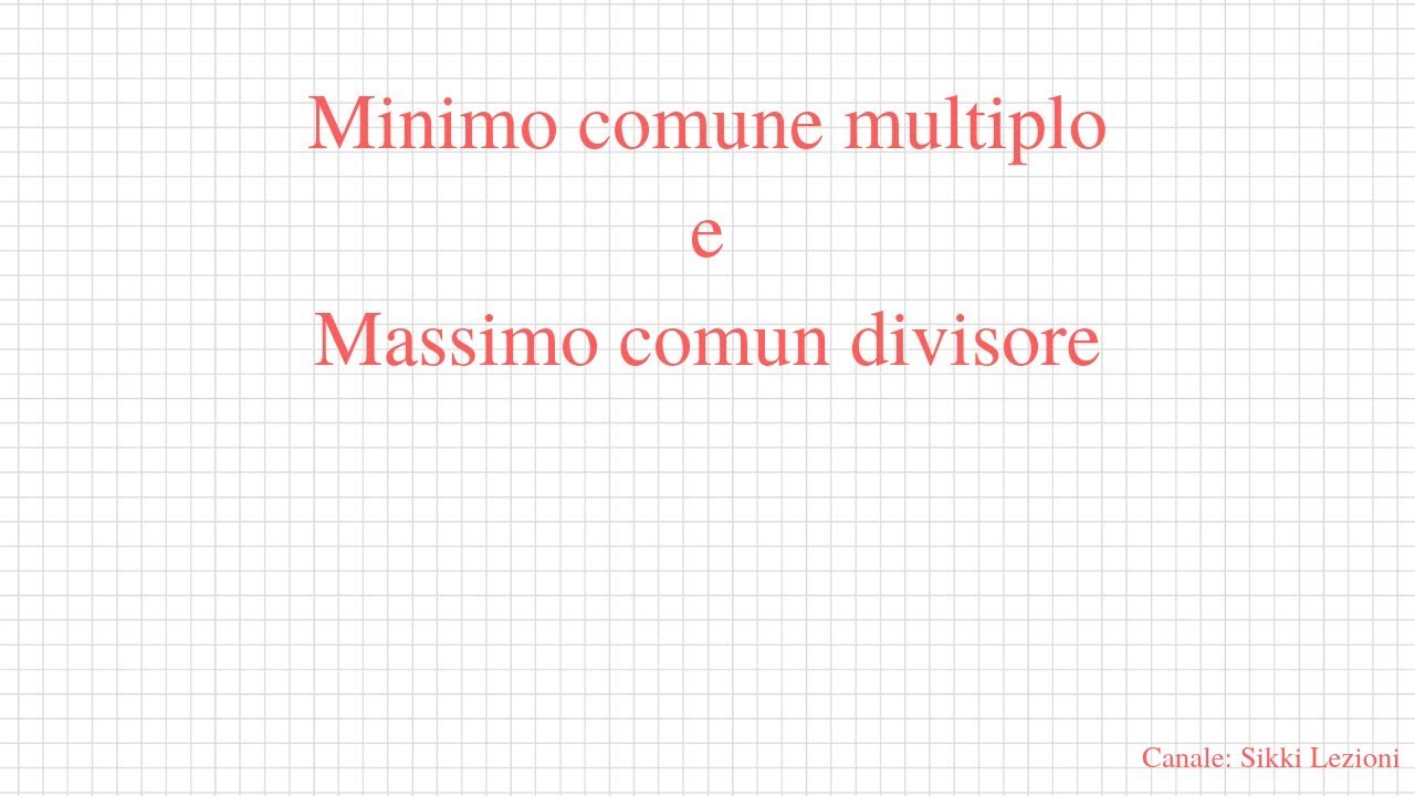 Minimo comune multiplo e massimo comun divisore