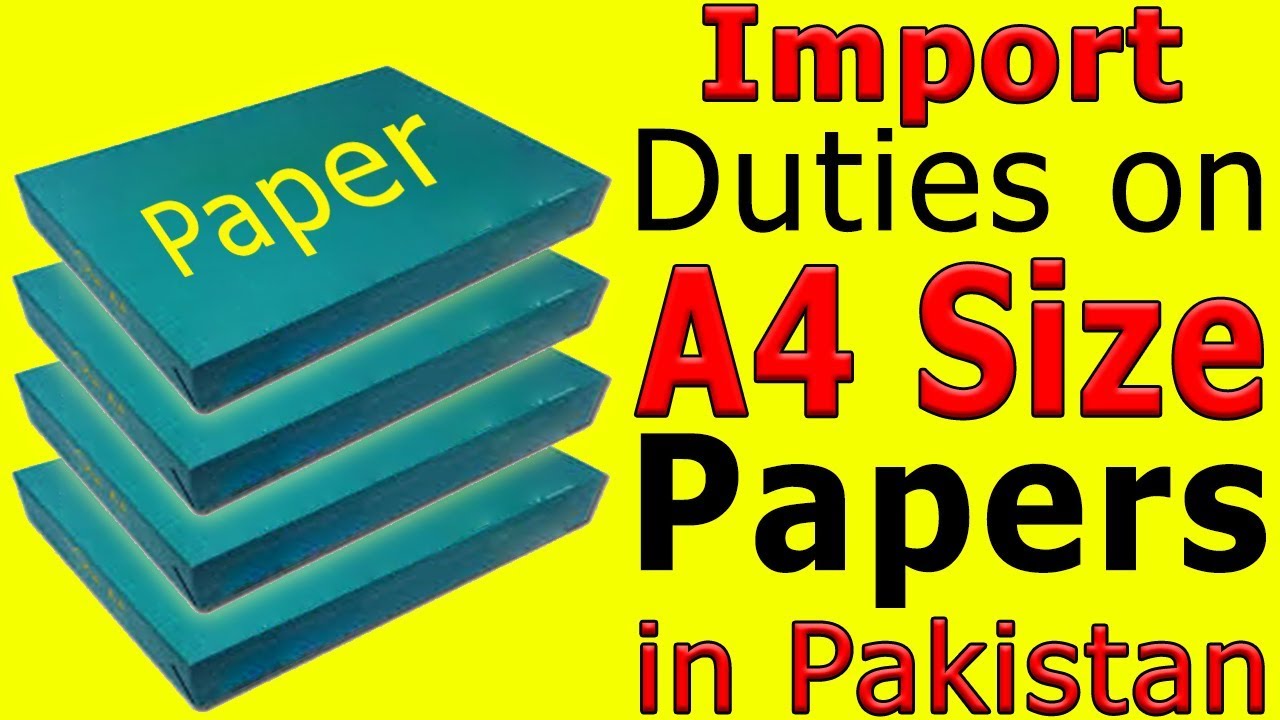 A4 Size Paper Import Duty in Pakistan - Custom Duty on A4 Size Paper in Pakistan (Hs Code A4 Paper)